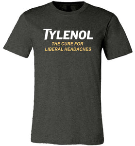 TYLENOL The Cure For Liberal Headaches grey premium tee