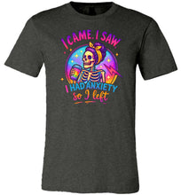 Load image into Gallery viewer, Funny Quote Shirt: I Came I Saw I Had Anxiety So I Left dark heather