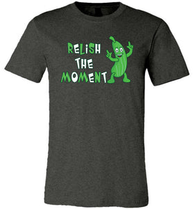 Relish The Moment T-Shirt, national pickle day dark heather