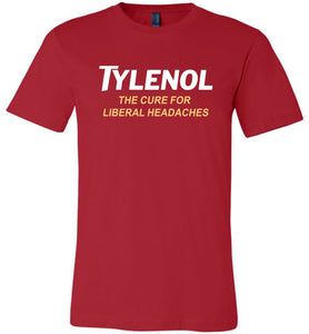 TYLENOL The Cure For Liberal Headaches red premium tee