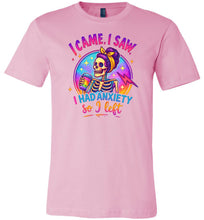 Load image into Gallery viewer, Funny Quote Shirt: I Came I Saw I Had Anxiety So I Left pink