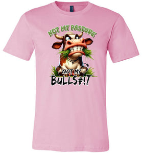 Funny T-shirt Not My Pasture Not My Bullshit pink