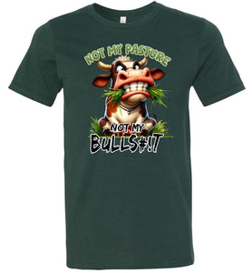 Funny T-shirt Not My Pasture Not My Bullshit green