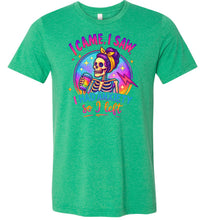 Load image into Gallery viewer, Funny Quote Shirt: I Came I Saw I Had Anxiety So I Left kelly green