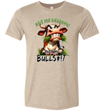 Load image into Gallery viewer, Funny T-shirt Not My Pasture Not My Bullshit heather tan