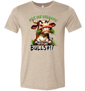 Funny T-shirt Not My Pasture Not My Bullshit heather tan