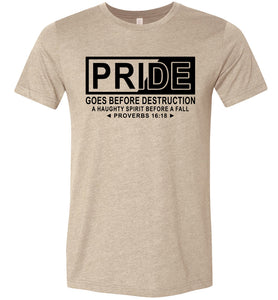 Pride Goes Before Destruction Bible Verse T Shirts, Proverbs 16-18 Tshirt tan