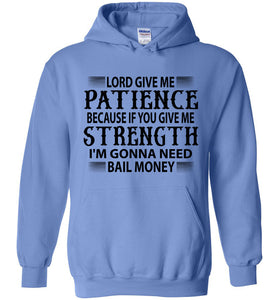 Funny Christian Hoodies Lord Give Me Patience Bail Money blue