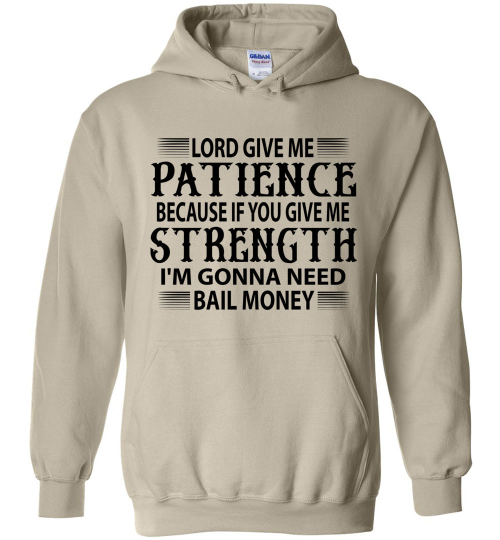 Funny Christian Hoodies Lord Give Me Patience Bail Money tan