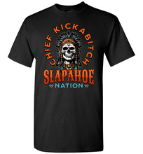 Load image into Gallery viewer, Adult humor shirts - Chief Kickabitch Slapahoe Nation