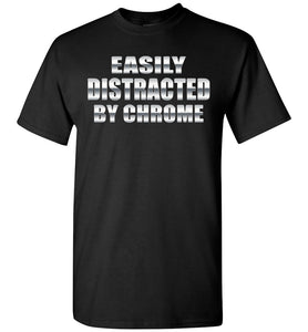 Easily Distracted By Chrome T-Shirt