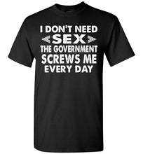 Load image into Gallery viewer, The Government Screws Me Every Day Funny Quote T Shirts black