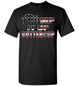 Trump It Up Buttercup Trump 2024 Shirt black