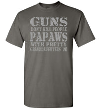 Load image into Gallery viewer, Guns Don&#39;t Kill People Papaws With Pretty Granddaughters Do Funny Papaw Shirt. charcoal