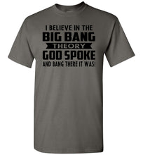 Load image into Gallery viewer, Funny Christian Shirts, I Believe In The Big Bang Theory charcoal