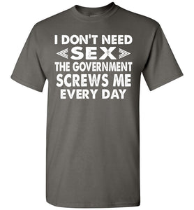 The Government Screws Me Every Day Funny Quote T Shirts charcoal