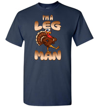 Load image into Gallery viewer, Navy blue t-shirt with a cartoon turkey and text on a white background I&#39;m A Leg Man Funny Thanksgiving Shirt