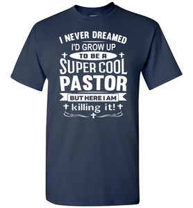 Funny Pastor Shirts, Super Cool Pastor Appreciation Shirt navy