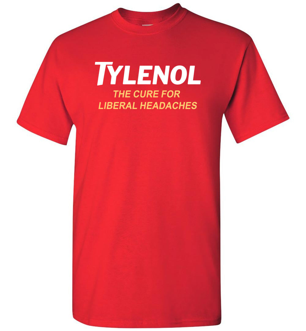 TYLENOL The Cure For Liberal Headaches red tee