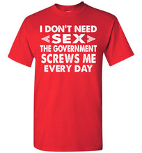 Load image into Gallery viewer, The Government Screws Me Every Day Funny Quote T Shirts red