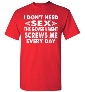 The Government Screws Me Every Day Funny Quote T Shirts red