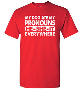 Pronouns Funny T Shirt, My Dog Ate My Pronouns He She It Everywhere red