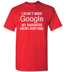 I Don't Need Google My Daughter Knows Everything T-Shirt red