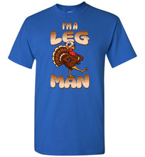 Load image into Gallery viewer, Blue t-shirt with a cartoon turkey and text on a white background I&#39;m A Leg Man Funny Thanksgiving Shirt