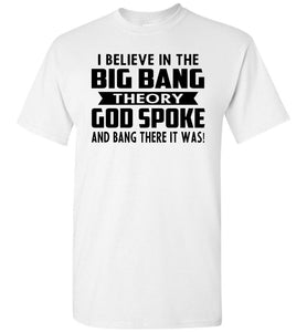 Funny Christian Shirts, I Believe In The Big Bang Theory white