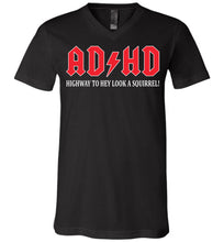Load image into Gallery viewer, Funny Quote Shirts, AD HD Highway to hey look a squirrel! v-neck