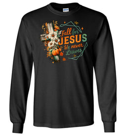 Christian Fall LS T-Shirt Fall For Jesus He Never Leaves black
