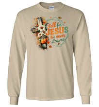 Load image into Gallery viewer, Christian Fall LS T-Shirt Fall For Jesus He Never Leaves sand