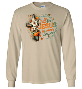 Christian Fall LS T-Shirt Fall For Jesus He Never Leaves sand