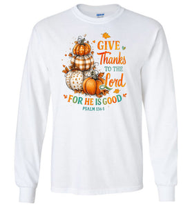 Christian Fall LS Tshirt Give Thanks To The Lord Psalm 136.1 white