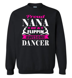 Dance Nana Sweatshirt, Proud Nana Of A Flippin Awesome Dancer black