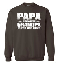 Load image into Gallery viewer, Funny Papa Sweatshirt: Grandpa Is For Old Guys brown