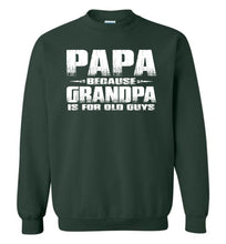 Load image into Gallery viewer, Funny Papa Sweatshirt: Grandpa Is For Old Guys green