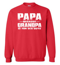 Load image into Gallery viewer, Funny Papa Sweatshirt: Grandpa Is For Old Guys red