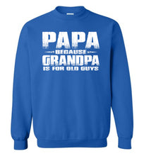 Load image into Gallery viewer, Funny Papa Sweatshirt: Grandpa Is For Old Guys royal