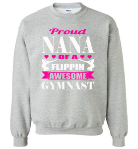 Gymnastics Nana Sweatshirt, Proud Nana Of A Flippin Awesome Gymnast sports grey
