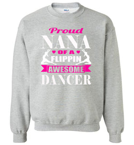 Dance Nana Sweatshirt, Proud Nana Of A Flippin Awesome Dancer sports grey