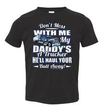 Load image into Gallery viewer, Don&#39;t Mess With Me My Daddy&#39;s A Trucker Kid&#39;s Trucker Tee Blue Design
