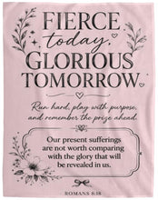 Load image into Gallery viewer, A light pink blanket featuring a black printed inspirational Bible verse from Romans 8:18. The design includes decorative black floral illustrations and elegant typography reading 'FIERCE today, GLORIOUS TOMORROW' and 'Our present sufferings are not worth comparing with the glory that will be revealed in us.