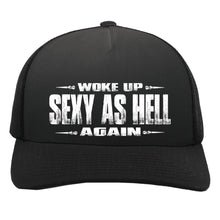 Load image into Gallery viewer, Black cap with white text &#39;Woke up sexy as hell again&#39; on a white background