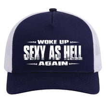 Load image into Gallery viewer, Navy blue and white cap with text &#39;Woke up sexy as hell again&#39; on a white background