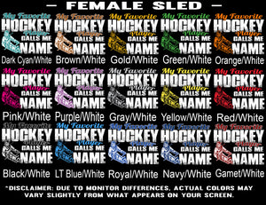 My Favorite Hockey Player Calls Me Female Sled Color Options