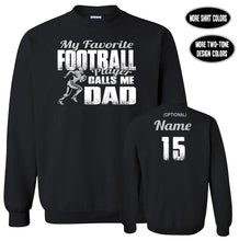 Load image into Gallery viewer, Football Dad Sweatshirt, My Favorite Football Player Calls Me Dad