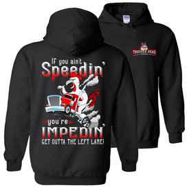Funny Trucker Hoodie, If You Ain't Speedin' You're Impedin' black