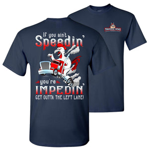 Funny Trucker Shirt, If You Ain't Speedin' You're Impedin' navy