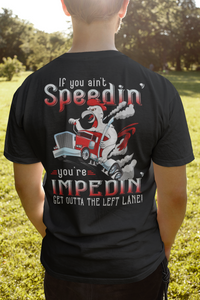 Funny Trucker Shirt, If You Ain't Speedin' You're Impedin'